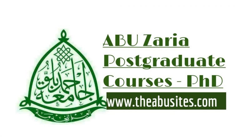 Full List of 202 ABU Zaria PhD Courses 1 ABU Zaria Postgraduate Courses – PhD Programmes