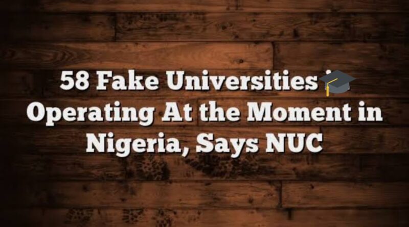 NUC Official Lists of 58 Fake Universities Operating in Nigeria 1 NUC Official Lists of 58 Fake Universities Operating in Nigeria 1