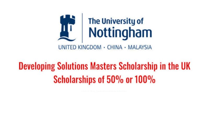 APPLY: 2022 University of Nottingham Developing Solutions Masters Scholarship For International Students 1