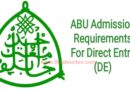 ABU Admission Requirements For Direct Entry (DE) 2022/2023 (All Courses)